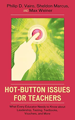 9781578866267: Hot-Button Issues for Teachers: What Every Educator Needs to Know About Leadership, Testing, Textbooks, Vouchers, and More