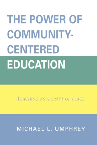 9781578866502: The Power of Community-Centered Education: Teaching as a Craft of Place