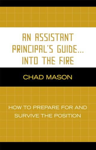 Stock image for An Assistant Principal's Guide . . . Into the Fire: How to Prepare for and Survive the Position for sale by Books of the Smoky Mountains