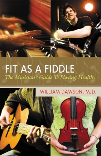 Imagen de archivo de Fit as a Fiddle : The Musician's Guide to Playing Healthy a la venta por Better World Books