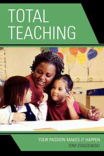 Stock image for Total Teaching: Your Passion Makes It Happen for sale by OwlsBooks