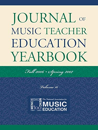 Imagen de archivo de Journal of Music Teacher Education Yearbook: Fall 2006-Spring 2007, Volume 16 a la venta por Ergodebooks
