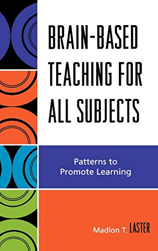 Stock image for Brain-Based Teaching for All Subjects: Patterns to Promote Learning for sale by Irish Booksellers