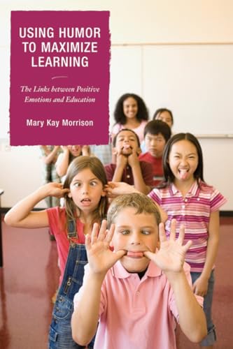 Stock image for Using Humor to Maximize Learning: The Links between Positive Emotions and Education for sale by ThriftBooks-Atlanta