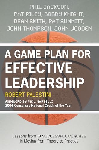 Imagen de archivo de A Game Plan for Effective Leadership: Lessons from 10 Successful Coaches in Moving Theory to Practice a la venta por Sequitur Books