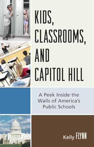 Stock image for Kids, Classrooms, and Capitol Hill: A Peek Inside the Walls of America's Public Schools for sale by POQUETTE'S BOOKS