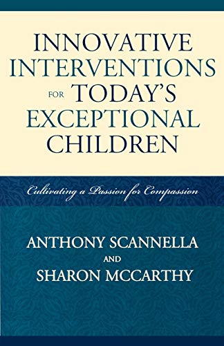 Beispielbild fr Innovative Interventions for Today's Exceptional Children : Cultivating a Passion for Compassion zum Verkauf von Better World Books