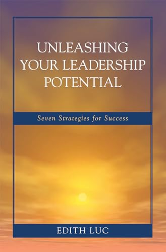 Beispielbild fr Unleashing Your Leadership Potential: Seven Strategies for Success zum Verkauf von Michael Lyons