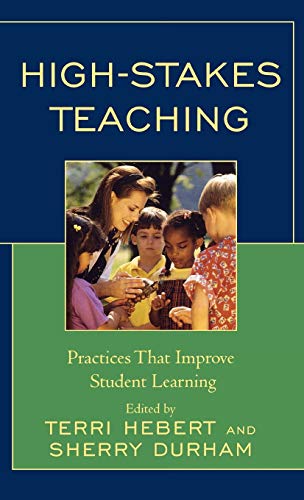 Imagen de archivo de High-Stakes Teaching: Practices That Improve Student Learning a la venta por Michael Lyons