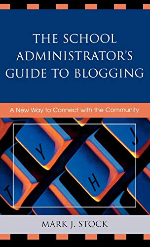 9781578869190: The School Administrator's Guide to Blogging: A New Way to Connect with the Community