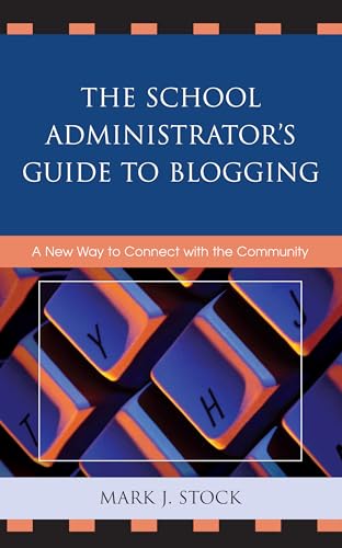 9781578869206: The School Administrator's Guide to Blogging: A New Way to Connect with the Community