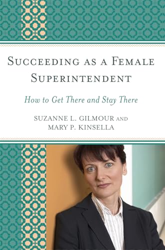Imagen de archivo de Succeeding as a Female Superintendent: How to Get There and Stay There [Hardcover] Suzanne L. Gilmour and Mary P. Kinsella a la venta por Brook Bookstore