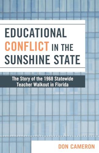Educational Conflict in the Sunshine State: The Story of the 1968 Statewide Teacher Walkout in Florida (9781578869435) by Cameron, Don