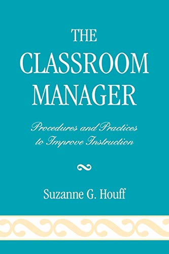 Stock image for The Classroom Manager : Procedures and Practices to Improve Instruction for sale by Better World Books