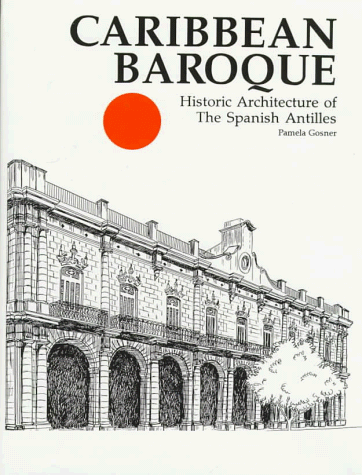 9781578890170: Caribbean Baroque: Historic Architecture of the Spanish Antilles