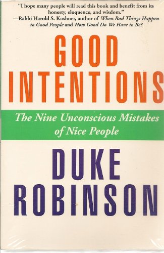 9781578950706: Good Intentions: The Nine Unconscious Mistakes of Nice People : A Discussion Guide for Small Groups