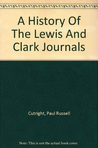 Stock image for A History of the Lewis and Clark Journals for sale by Pam's Fine Books