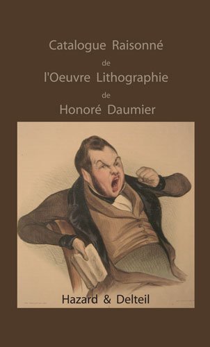 Catalogue Raisonne De L'Oeuvre Lithographie De Honore Daumier