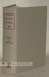 Imagen de archivo de Arctic Bibliography Volume III Part II (Ground to Z, pp 3695 to 4478) a la venta por AardBooks