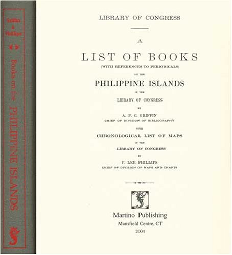 Beispielbild fr A List of Books (With References to Periodicals) on the Philippine Islands in the Library of Congress zum Verkauf von Powell's Bookstores Chicago, ABAA
