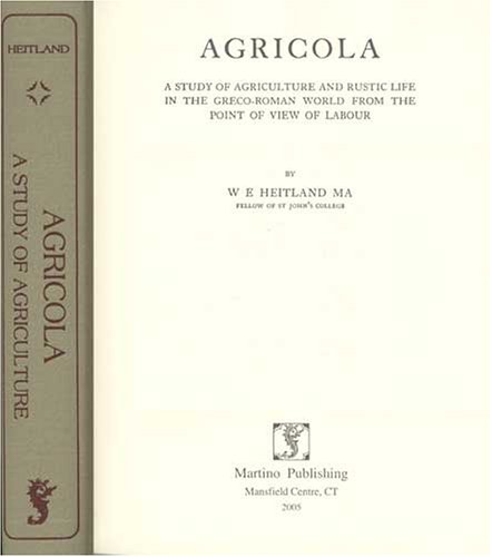 Beispielbild fr Agricola: A Study of Agriculture and Rustic Life in the Greco-Roman World from the Point of View of Labour zum Verkauf von Powell's Bookstores Chicago, ABAA