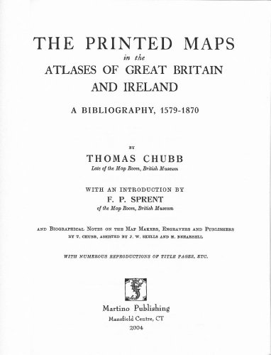 The Printed Maps in the Atlases of Great Britain and Ireland: A Bibliography, 1579-1870 (9781578984824) by Chubb, Thomas; Skells, J. W.; Beharrell, H.