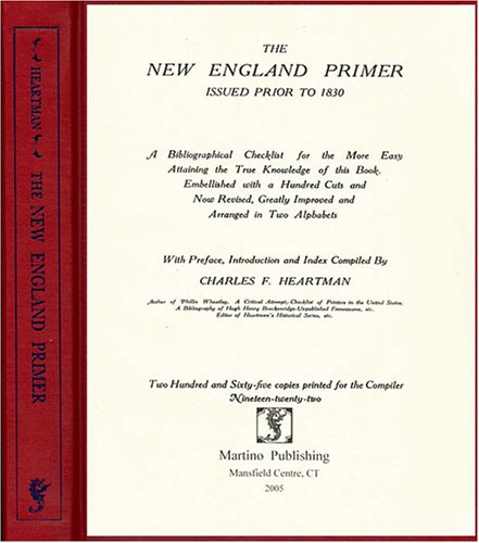 Beispielbild fr The New England Primer Issued Prior to 1830: A Bibliographical Checklist for the More Easy Attaining the True Knowledge of This Book, Embellished With . Improved and Arranged in Two Alphabets zum Verkauf von Sequitur Books