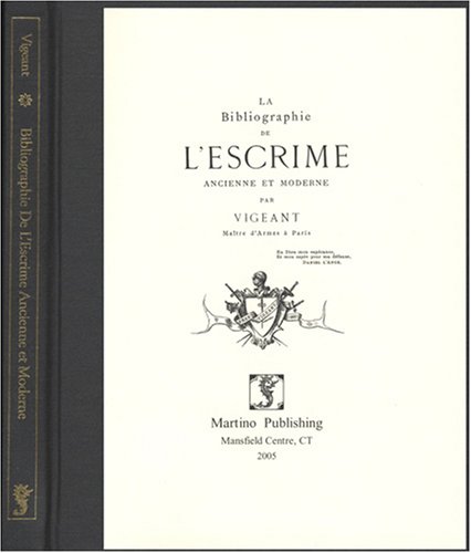 9781578985890: La Bibliographie de L'Escrime Ancienne Et Moderne [Hardcover] by Vigeant, Arsene
