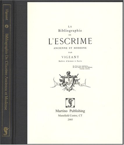 Stock image for La Bibliographie de L'Escrime Ancienne Et Moderne (French Edition) for sale by Sequitur Books