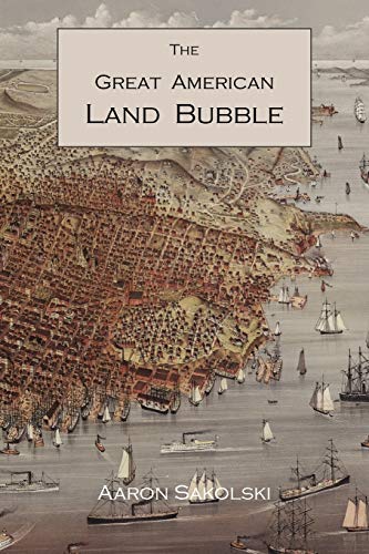 Imagen de archivo de The Great American Land Bubble: The Amazing Story of Land-Grabbing, Speculations, and Booms from Colonial Days to the Present Time a la venta por HPB-Red