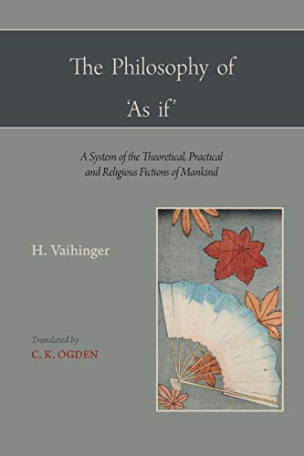 The Philosophy of 'as If ' (International Library of Psychology, Philosophy, and Scienti) (9781578988259) by Vaihinger, Hans