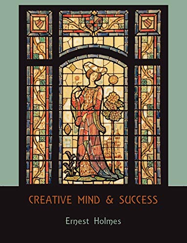 Creative Mind and Success - Ernest Holmes