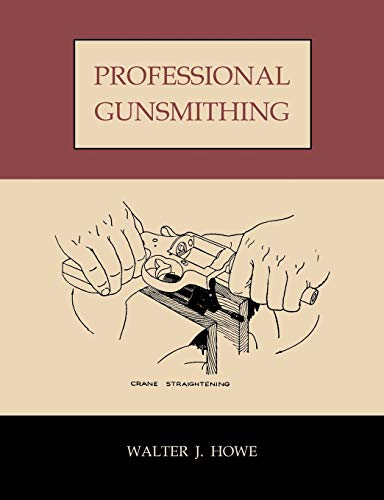 9781578988662: Professional Gunsmithing: A Textbook On The Repair And Alteration Of Firearms