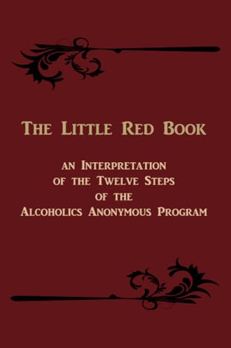 Stock image for The Little Red Book: An Interpretation of the Twelve Steps of the Alcoholics Anonymous Program for sale by GF Books, Inc.