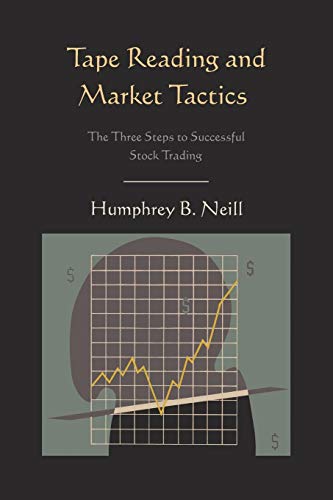 Stock image for Tape Reading and Market Tactics: The Three Steps to Successful Stock Trading for sale by GF Books, Inc.