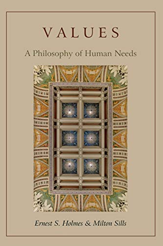 Values: A Philosophy of Human Needs (9781578989508) by Holmes, Ernest S; Sills, Milton