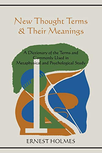 9781578989676: New Thought Terms & Their Meanings: A Dictionary of the Terms and Commonly Used in Metaphysical and Psychological Study