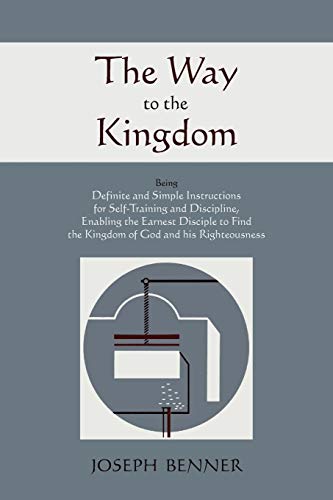 Stock image for Way to the Kingdom: Being Definite and Simple Instructions For Self-Training and Discipline, Enabling the Earnest Disciple to Find the Kingdom of God and his Righteousness for sale by Montana Book Company