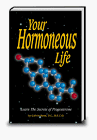 Beispielbild fr Your Hormoneous Life zum Verkauf von GuthrieBooks