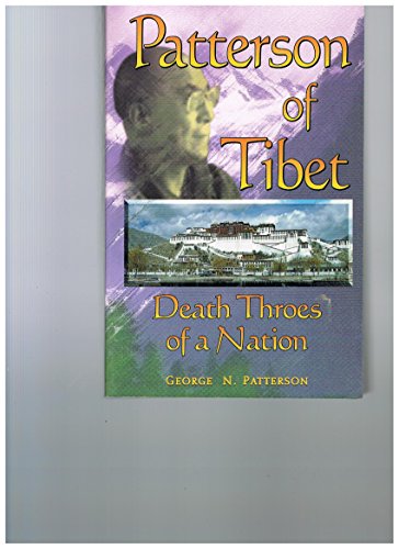 Imagen de archivo de Patterson of Tibet: Death throes of a nation by George N Patterson (1998-05-04) a la venta por Irish Booksellers