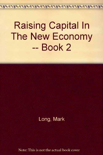 Imagen de archivo de Raising Capital In The New Economy -- Book 2 a la venta por Library House Internet Sales