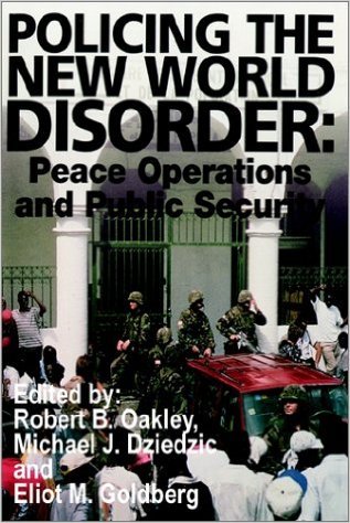 Imagen de archivo de Policing The New World Disorder: Peace Operations And Public Security a la venta por Sessions Book Sales