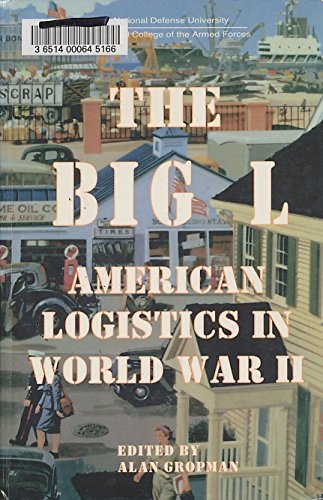 Stock image for The Big L: American Logistics in World War II for sale by ThriftBooks-Dallas