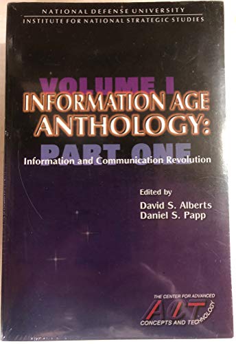 Information Age: An Anthology on Its Impacts and Consequences (Information Age Anthology, Volumes 1-2-3-4) (9781579060404) by David S. And Daniel S. Papp Alberts