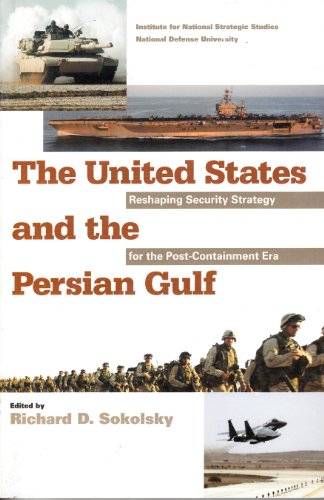 Stock image for United States and the Persian Gulf: Reshaping Security Strategy for the Post-Containment Era for sale by Wonder Book