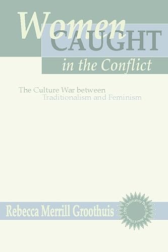 Stock image for Women Caught in the Conflict: The Culture War between Traditionalism and Feminism for sale by HPB-Ruby