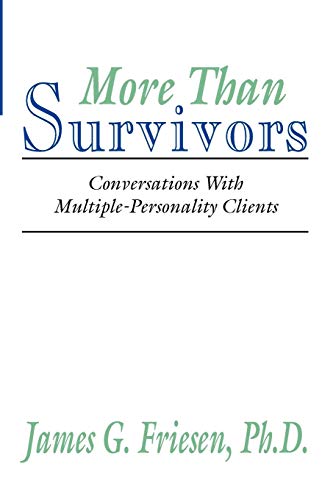 More Than Survivors: Conversations With Multiple Personality Clients (9781579100636) by Friesen, James G.