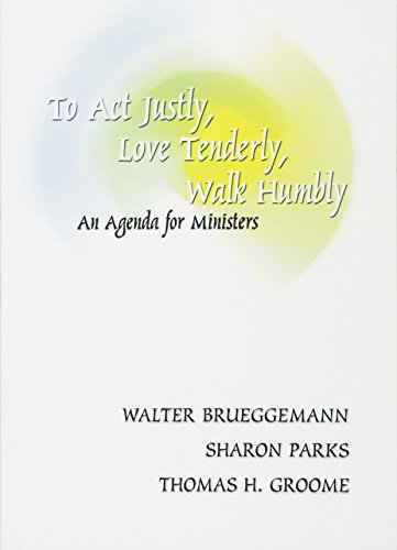 Beispielbild fr To Act Justly, Love Tenderly, Walk Humbly An Agenda for Ministers zum Verkauf von Frenchboro Books