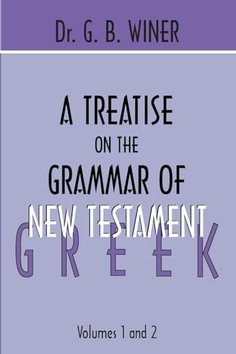 Imagen de archivo de A Treatise on the Grammar of New Testament Greek a la venta por Lakeside Books
