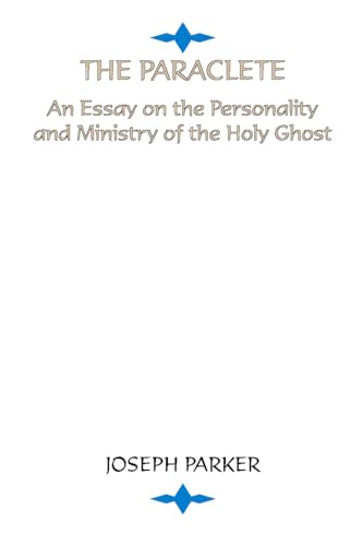 Beispielbild fr The Paraclete: An Essay on the Personality and Ministry of the Holy Ghost zum Verkauf von Windows Booksellers